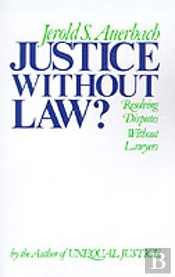 Justice Without Law?: Resolving Disputes Without Lawyers
