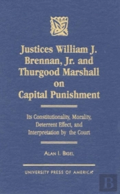 Justices William J. Brennan, Jr. And Thurgood Marshall On Capital Punishment