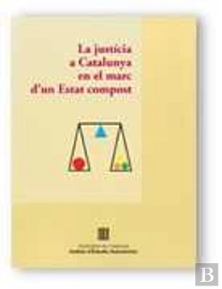 Bertrand.pt - Justicia A Catalunya En El Marc D'Un Estat Compost, La
