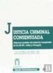 Justicia Criminal Consensuada. Algunos Modelos Del Derecho Comparado En Los E.E.U.U., Italia Y Portu