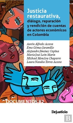 Bertrand.pt - Justicia Restaurativa, Diálogo, Reparación Y Rendición De Cuentas De Actores Económicos En Colombia