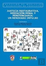 Justicia Restaurativa, Mediación Penal Y Penitenciaria: Un Renovado Impulso