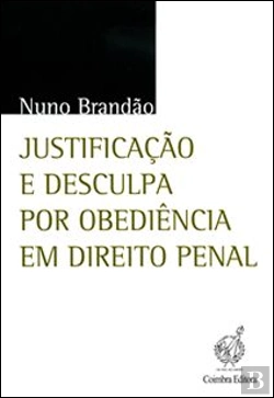 Bertrand.pt - Justificação e Desculpa por Obediência em Direito Penal