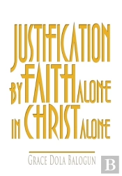 Justification By Faith Alone In Christ Alone