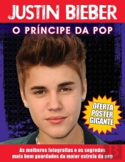 Justin Bieber: O Príncipe da Pop