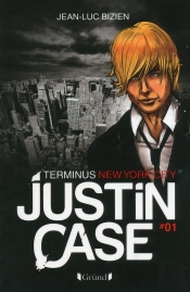 Justin Case Tome 1 ; Terminus New York City