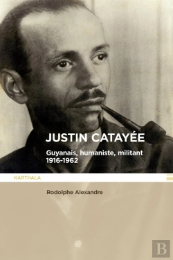 Bertrand.pt - Justin Catayée : Guyannais, Humaniste, Militant (1916-1962)