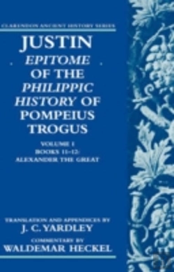 Bertrand.pt - Justin: Epitome Of The Philippic History Of Pompeius Trogus: Volume I: Books 11-12: Alexander The Great