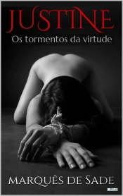 Justine: Os Tormentos Da Virtude