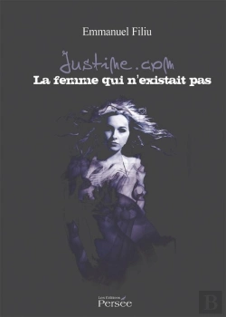Bertrand.pt - Justine.Com ; La Femme Qui N'Existait Pas