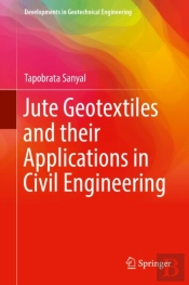 Jute Geotextiles And Their Applications In Civil Engineering