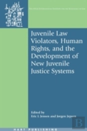 Juvenile Law Violators, Human Rights, And The Development Of New Juvenile Justice Systems