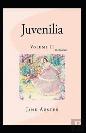 Juvenilia - Volume Ii Illustrated