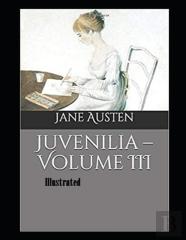 Juvenilia - Volume Iii Illustrated