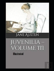 Juvenilia - Volume Iii Illustrated