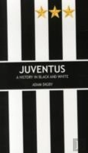 Juventus: A History In Black And White