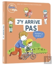 J'Y Arrive Pas, Pourquoi Ça M'Énerve ?