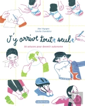 J'Y Arrive Tout.E Seul.E : 30 Astuces Pour Devenir Autonome