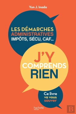 Bertrand.pt - J'Y Comprends Rien ! Les Démarches Administratives, Impôts, Sécu, Caf... Ce Livre Va Vous Sauver