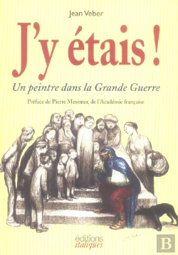 Bertrand.pt - J'Y Etais ! Un Peintre Dans La Grande Guerre