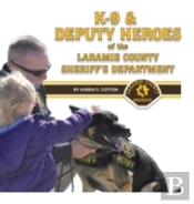 K-9 & Deputy Heroes Of The Laramie County Sheriff'S Department