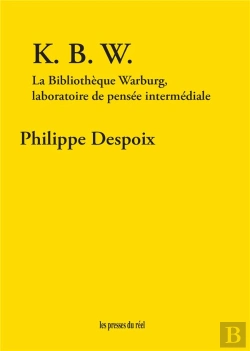 Bertrand.pt - K. B. W. : La Bibliothèque Warburg, Laboratoire De Pensée Intermédiale
