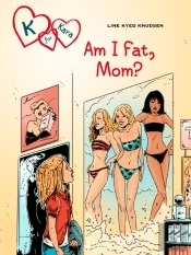 K For Kara 14: Am I Fat, Mom?