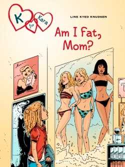 Bertrand.pt - K For Kara 14: Am I Fat, Mom?