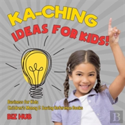 Bertrand.pt - Ka-Ching Ideas For Kids! - Business For Kids - Children'S Money & Saving Reference Books