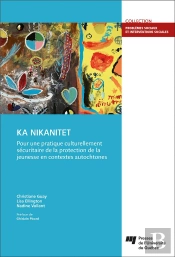Ka Nikanitet : Pour Une Pratique Culturellement Sécuritaire De La Protection De La Jeunesse En Contextes Autochtones