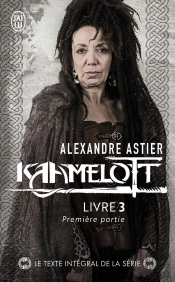 Kaamelott Tome 3 : Première Partie