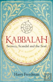 Kabbalah: Secrecy, Scandal And The Soul