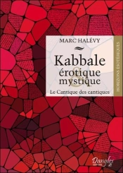Kabbale Érotique & Mystique ; Le Cantique Des Cantiques
