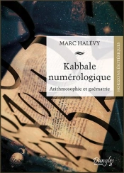 Kabbale Numérologique ; Arithmosophie Et Guématrie