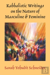 Kabbalistic Writings On The Nature Of Masculine & Feminine