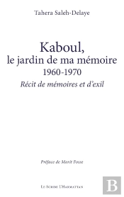 Kaboul, Le Jardin De Ma Mémoire 1960-1970 : Récit De Mémoires Et D'Exil