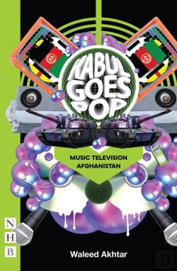 Bertrand.pt - Kabul Goes Pop: Music Television Afghanistan (Nhb Modern Plays)