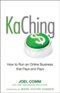Kaching: How To Run An Online Business That Pays And Pays