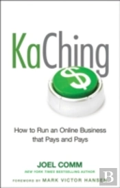 Kaching: How To Run An Online Business That Pays And Pays