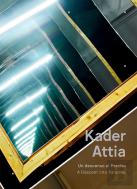 Kader Attia: Un Descenso Al Paraisoua Descent Into Paradise
