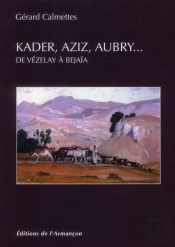 Kader, Aziz, Aubry... De Vezelay A Bejaia