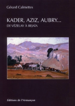 Bertrand.pt - Kader, Aziz, Aubry... De Vezelay A Bejaia