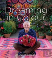 Kaffe Fassett: Dreaming In Colour