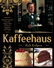 Kaffeehaus: Exquisite Desserts From The Classic Cafes Of Vienna, Budapest, And Prague