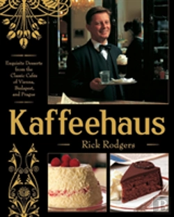 Bertrand.pt - Kaffeehaus: Exquisite Desserts From The Classic Cafes Of Vienna, Budapest, And Prague