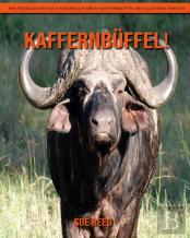 Kaffernbuffel! Ein Padagogisches Kinderbuch Uber Kaffernbuffel Mit Lustigen Fakten
