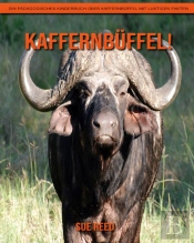 Kaffernbuffel! Ein Padagogisches Kinderbuch Uber Kaffernbuffel Mit Lustigen Fakten