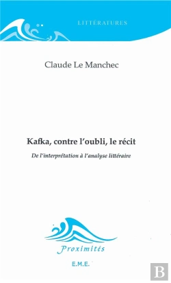 Bertrand.pt - Kafka, Contre L'Oubli, Le Récit ; De L'Interprétation À L'Analyse Littéraire