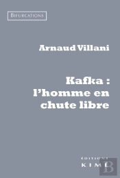 Kafka : L'Homme En Chute Libre