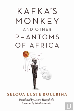 Bertrand.pt - Kafka'S Monkey And Other Phantoms Of Africa
